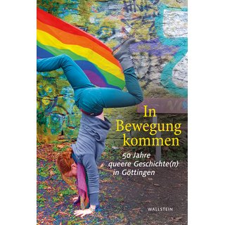 In Bewegung kommen. 50 Jahre queere Geschichte(n) in Gttingen.